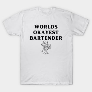 World okayest bartender T-Shirt